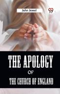 The Apology Of The Church Of England di Jewel John edito da Double 9 Books