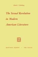 The Sexual Revolution in Modern American Literature di Charles Irving Glicksberg edito da Springer