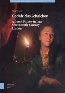 Godefridus Schalcken di Wayne Franits edito da Amsterdam University Press