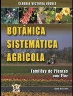 Botánica sistemática agrícola: Familias de plantas con flor di Claudia Victoria Lúquez edito da EDICIONES B