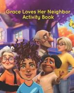 Grace Loves Her Neighbor Coloring and Activity Book di Negrita Smart edito da Inherence LLC