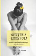 Sentir A Essencia di Isabel Quinta Faria edito da Independently Published