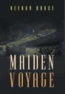 Maiden Voyage di Keegan Bruce edito da Writers Republic LLC