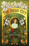 The Incan City: A Tess Neubauer Adventure di Evva Diprinzio edito da LIGHTNING SOURCE INC