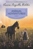 Animal Adventures di Laura Ingalls Wilder edito da HarperCollins Publishers Inc