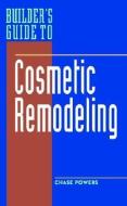Builder's Guide to Cosmetic Remodeling di Chase M. Powers edito da IRWIN