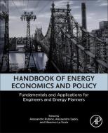 Handbook of Energy Economics and Policy: Fundamentals and Applications for Engineers and Energy Planners di Alessandro Rubino edito da ACADEMIC PR INC