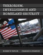 Terrorism, Intelligence And Homeland Security di Robert E. Taylor, Charles R. Swanson edito da Pearson Education (us)