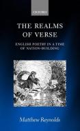 The Realms of Verse 1830-1870: English Poetry in a Time of Nation-Building di Matthew Reynolds edito da OXFORD UNIV PR