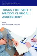 Tasks for Part 3 MRCOG Clinical Assessment edito da Oxford University Press