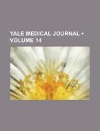 Yale Medical Journal (volume 14) di Books Group edito da General Books Llc