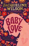 Baby Love di Jacqueline Wilson edito da Penguin Random House Children's UK