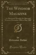 The Windsor Magazine, Vol. 21: An Illustrated Monthly for Men and Women; December 1904 to May 1905 (Classic Reprint) di Unknown Author edito da Forgotten Books