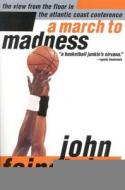 A March to Madness: A View from the Floor in the Atlantic Coast Conference di John Feinstein edito da BACK BAY BOOKS