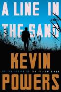 A Line in the Sand di Kevin Powers edito da LITTLE BROWN & CO