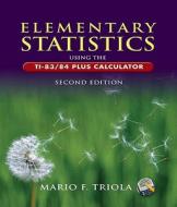 Elementary Statistics Using the Ti-83/84 Plus Calculator Value Pack (Includes Ti-83/84 Plus and Ti-89 Manual for the Triola Statistics Series & Triola di Mario F. Triola edito da Addison Wesley Longman