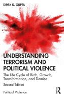 Understanding Terrorism And Political Violence di Dipak K. Gupta edito da Taylor & Francis Ltd