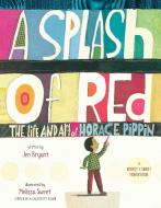 A Splash Of Red di Jen Bryant edito da Alfred A. Knopf