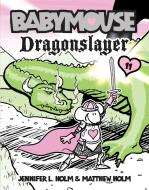 Dragonslayer di Jennifer L. Holm, Matthew Holm edito da RANDOM HOUSE