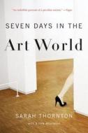 Seven Days in the Art World di Sarah Thornton edito da W W NORTON & CO