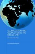 Globalization and Geopolitics in the Middle East di Anoushiravan Ehteshami edito da Routledge