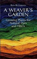 A Weaver's Garden di Rita Buchanan edito da Dover Publications Inc.