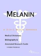 Melanin - A Medical Dictionary, Bibliography, And Annotated Research Guide To Internet References di Icon Health Publications edito da Icon Group International
