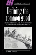 Defining the Common Good di Peter N. Miller, Miller Peter N. edito da Cambridge University Press