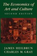 The Economics of Art and Culture di James Heilbrun, Charles Gray edito da Cambridge University Press