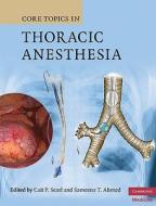 Core Topics in Thoracic Anesthesia di Cait P. Searl edito da Cambridge University Press