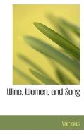 Wine, Women, And Song di Various edito da Bibliolife