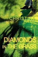 Diamonds in the Grass di Christine Paul edito da iUniverse