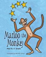 Marloo the Monkey di Paul B. F. Grant edito da LIGHTNING SOURCE UK LTD