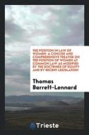 The Position in Law of Women: A Concise and Comprehensive Treatise on the Position of Women at ... di Thomas Barrett-Lennard edito da LIGHTNING SOURCE INC