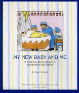 My New Baby and Me: A First Year Record Book for Big Brothers and Big Sisters di Metropolitan Museum Of Art edito da SIMON & SCHUSTER