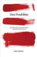 Mere Possibilities - Metaphysical Foundations of Modal Semantics di Robert Stalnaker edito da Princeton University Press