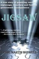 Jigsaw: A True Story of Gambling, Nuclear Espionage, Treachery and Federal Government Incompetence di Clyde Martin Boswell edito da W & B Publishers Inc.
