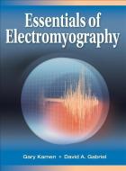 Essentials of Electromyography di Gary Kamen, David Gabriel edito da Human Kinetics Publishers