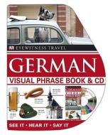Eyewitness Travel German Visual Phrase Book [With CD (Audio)] edito da DK Publishing (Dorling Kindersley)