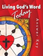 Living God's Word Answer Key di Concordia Publishing House edito da Concordia Publishing House