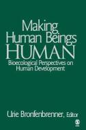 Making Human Beings Human di Urie Bronfenbrenner edito da SAGE Publications, Inc