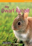 My Dwarf Rabbit di Monika Wegler edito da BARRONS EDUCATION SERIES