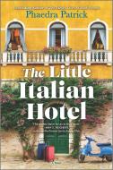 The Little Italian Hotel di Phaedra Patrick edito da PARK ROW BOOKS