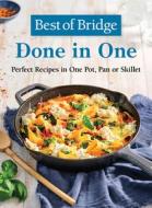 Best of Bridge Done in One: Perfect Recipes in One Pot, Pan or Skillet di Emily Richards, Sylvia Kong edito da ROBERT ROSE INC