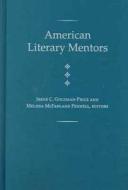 American Literary Mentors di Irene C.Goldman- Price, Melissa McFarland Pennell edito da University Press Of Florida
