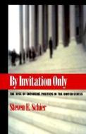 By Invitation Only di Steven Schier edito da UNIV OF PITTSBURGH PR