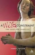 A Wild Constraint di Jenny Taylor edito da Bloomsbury Publishing PLC