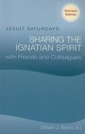 Jesuit Saturdays: Sharing the Ignatian Spirit with Friends and Colleagues di William J. Byron edito da LOYOLA PR