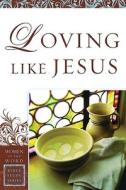 Loving Like Jesus di Sharon A Steele edito da Gospel Light