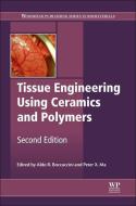 Tissue Engineering Using Ceramics and Polymers di Aldo R. Boccaccini edito da Elsevier Science & Technology